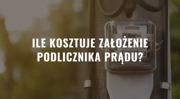 Ile kosztuje montaż podlicznika prądu? Pełny kosztorys i porady