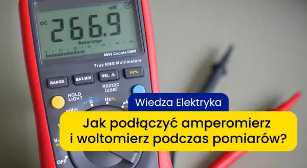 Co mierzy amperomierz? Prąd, działanie i zastosowanie w praktyce